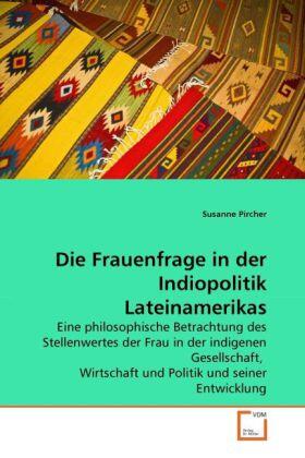 Pircher |  Die Frauenfrage in der Indiopolitik Lateinamerikas | Buch |  Sack Fachmedien