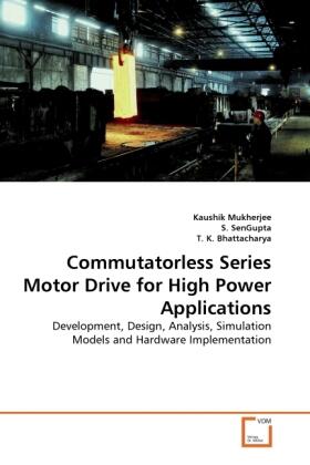 Mukherjee / Sengupta / K. Bhattacharya |  Commutatorless Series Motor Drive for High Power Applications | Buch |  Sack Fachmedien