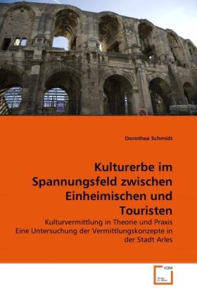 Schmidt |  Kulturerbe im Spannungsfeld zwischen Einheimischen und Touristen | Buch |  Sack Fachmedien