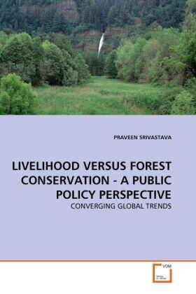 Srivastava |  LIVELIHOOD VERSUS FOREST CONSERVATION - A PUBLIC POLICY PERSPECTIVE | Buch |  Sack Fachmedien