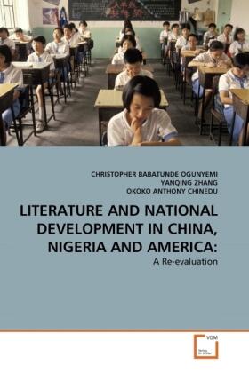 Ogunyemi / Zhang / Anthony Chinedu |  LITERATURE AND NATIONAL DEVELOPMENT IN CHINA, NIGERIA AND AMERICA: | Buch |  Sack Fachmedien