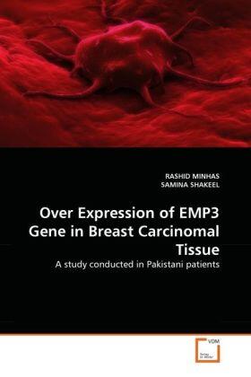 Minhas / Shakeel |  Over Expression of EMP3 Gene in Breast Carcinomal Tissue | Buch |  Sack Fachmedien
