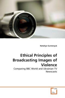 Gumenyuk |  Ethical Principles of Broadcasting Images of Violence | Buch |  Sack Fachmedien