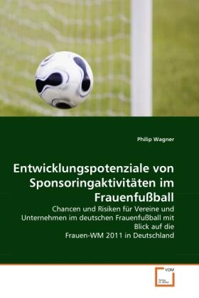 Wagner |  Entwicklungspotenziale von Sponsoringaktivitäten im Frauenfußball | Buch |  Sack Fachmedien