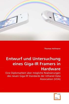 Hofmann |  Entwurf und Untersuchung eines Giga-IR Framers in Hardware | Buch |  Sack Fachmedien