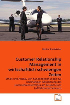 Brandstetter |  Customer Relationship Management in wirtschaftlich schwierigen Zeiten | Buch |  Sack Fachmedien