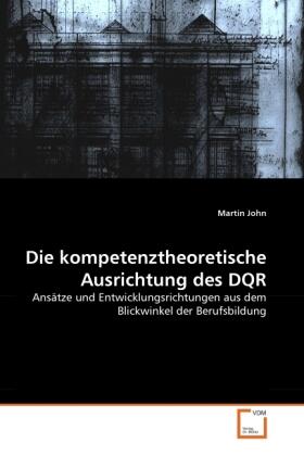John |  Die kompetenztheoretische Ausrichtung des DQR | Buch |  Sack Fachmedien