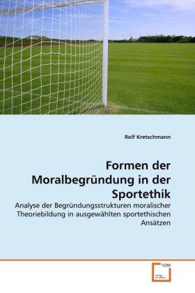 Kretschmann |  Formen der Moralbegründung in der Sportethik | Buch |  Sack Fachmedien