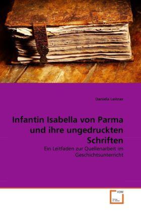 Leitner |  Infantin Isabella von Parma und ihre ungedruckten Schriften | Buch |  Sack Fachmedien