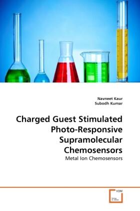 Kaur / Kumar |  Charged Guest Stimulated Photo-Responsive Supramolecular Chemosensors | Buch |  Sack Fachmedien
