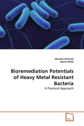 Ahemad / Malik |  Bioremediation Potentials of Heavy Metal Resistant Bacteria | Buch |  Sack Fachmedien