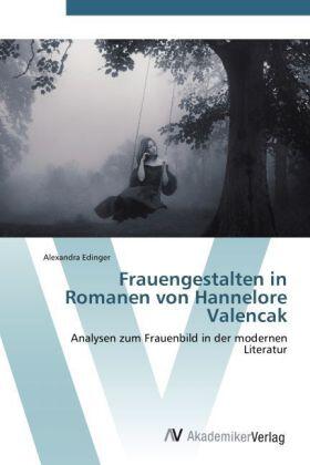 Edinger |  Frauengestalten in Romanen von Hannelore Valencak | Buch |  Sack Fachmedien