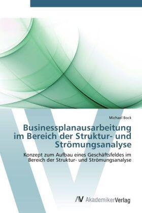 Bock |  Businessplanausarbeitung im Bereich der Struktur- und Strömungsanalyse | Buch |  Sack Fachmedien