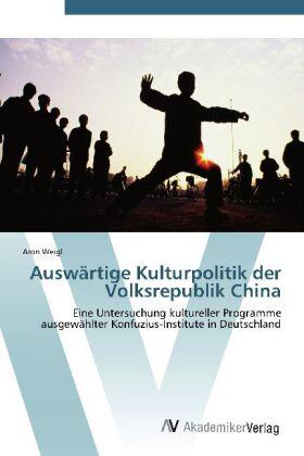 Weigl |  Auswärtige Kulturpolitik der Volksrepublik China | Buch |  Sack Fachmedien