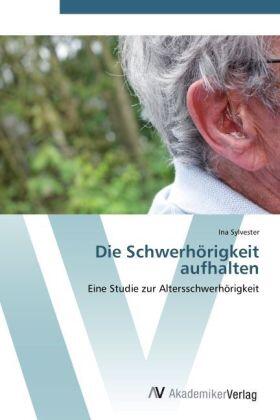Sylvester |  Die Schwerhörigkeit aufhalten | Buch |  Sack Fachmedien