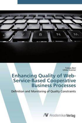Berr / Greiner |  Enhancing Quality of Web-Service-Based Cooperative Business Processes | Buch |  Sack Fachmedien