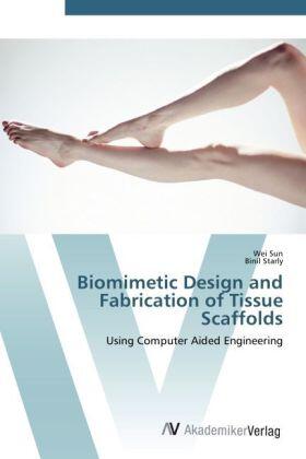 Sun / Starly |  Biomimetic Design and Fabrication of Tissue Scaffolds | Buch |  Sack Fachmedien