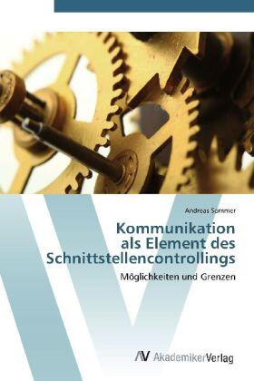 Sommer |  Kommunikation  als Element des  Schnittstellencontrollings | Buch |  Sack Fachmedien