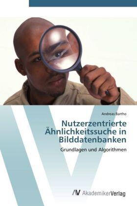 Bartho |  Nutzerzentrierte Ähnlichkeitssuche in Bilddatenbanken | Buch |  Sack Fachmedien