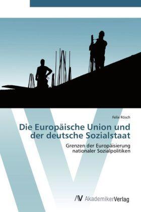 Rösch |  Die Europäische Union und der deutsche Sozialstaat | Buch |  Sack Fachmedien