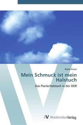 Kaiser |  Mein Schmuck ist mein Halstuch | Buch |  Sack Fachmedien