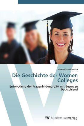 Schneider |  Die Geschichte der Women Colleges | Buch |  Sack Fachmedien