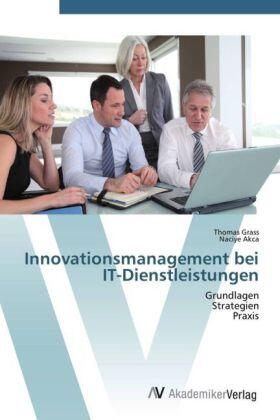 Grass / Akca |  Innovationsmanagement bei IT-Dienstleistungen | Buch |  Sack Fachmedien