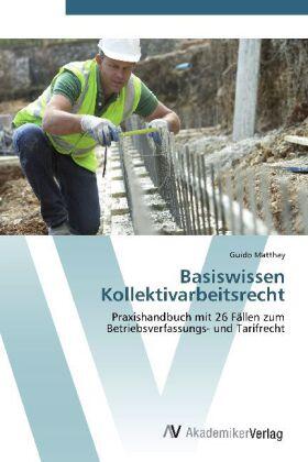 Matthey |  Basiswissen Kollektivarbeitsrecht | Buch |  Sack Fachmedien