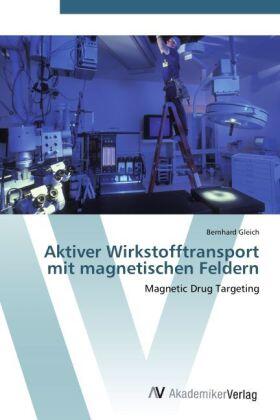 Gleich |  Aktiver Wirkstofftransport mit magnetischen Feldern | Buch |  Sack Fachmedien