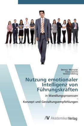 Michalak / Steinle / Eßeling |  Nutzung emotionaler Intelligenz von Führungskräften | Buch |  Sack Fachmedien