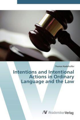 Nadelhoffer |  Intentions and Intentional Actions in Ordinary Language and the Law | Buch |  Sack Fachmedien