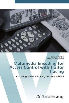 Karthik / Hatzinakos |  Multimedia Encoding for Access Control with Traitor Tracing | Buch |  Sack Fachmedien