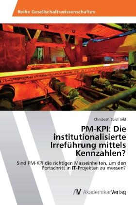 Berchtold |  PM-KPI: Die institutionalisierte Irreführung mittels Kennzahlen? | Buch |  Sack Fachmedien