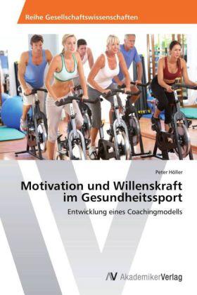 Höller |  Motivation und Willenskraft im Gesundheitssport | Buch |  Sack Fachmedien