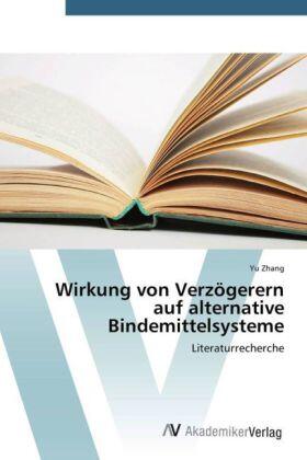 Zhang |  Wirkung von Verzögerern auf alternative Bindemittelsysteme | Buch |  Sack Fachmedien