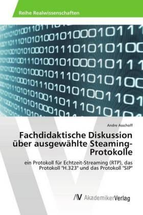 Asschoff |  Fachdidaktische Diskussion über ausgewählte Steaming-Protokolle | Buch |  Sack Fachmedien