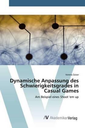 Zaiser |  Dynamische Anpassung des Schwierigkeitsgrades in Casual Games | Buch |  Sack Fachmedien