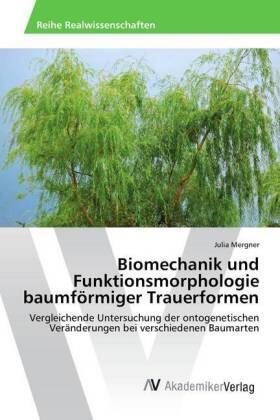 Mergner |  Biomechanik und Funktionsmorphologie baumförmiger Trauerformen | Buch |  Sack Fachmedien