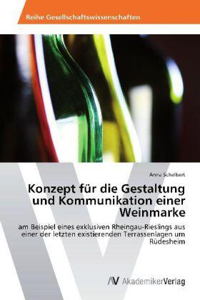Schelbert |  Konzept für die Gestaltung und Kommunikation einer Weinmarke | Buch |  Sack Fachmedien