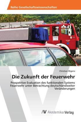 Illigens |  Die Zukunft der Feuerwehr | Buch |  Sack Fachmedien