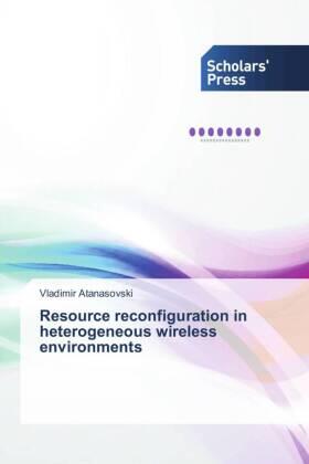 Atanasovski |  Resource reconfiguration in heterogeneous wireless environments | Buch |  Sack Fachmedien