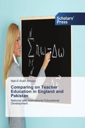 Ahmed |  Comparing on Teacher Education in England and Pakistan | Buch |  Sack Fachmedien