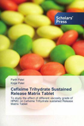 Patel |  Cefixime Trihydrate Sustained Release Matrix Tablet | Buch |  Sack Fachmedien