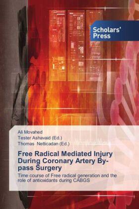 Movahed / Ashavaid / Netticadan |  Free Radical Mediated Injury During Coronary Artery By-pass Surgery | Buch |  Sack Fachmedien