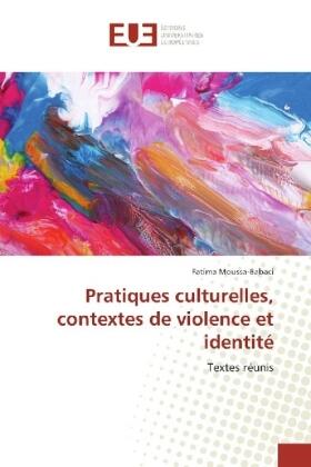 Moussa-Babaci |  Pratiques culturelles, contextes de violence et identité | Buch |  Sack Fachmedien