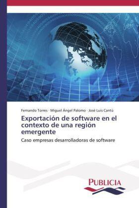 Torres / Palomo / Cantú |  Exportación de software en el contexto de una región emergente | Buch |  Sack Fachmedien