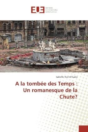 Casta |  A la tombée des Temps : Un romanesque de la Chute? | Buch |  Sack Fachmedien