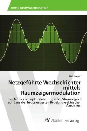 Meyer |  Netzgeführte Wechselrichter mittels Raumzeigermodulation | Buch |  Sack Fachmedien