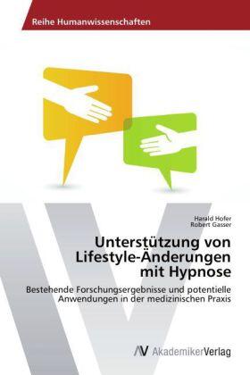 Hofer / Gasser |  Unterstützung von  Lifestyle-Änderungen  mit Hypnose | Buch |  Sack Fachmedien