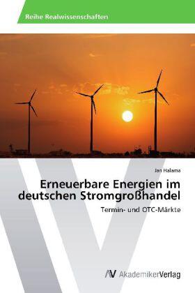 Halama |  Erneuerbare Energien im deutschen Stromgroßhandel | Buch |  Sack Fachmedien